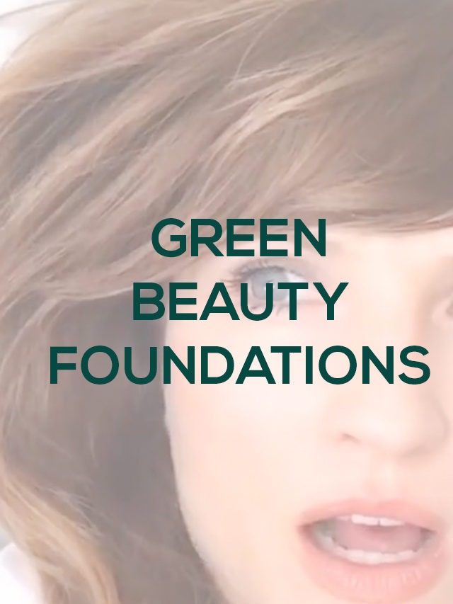 Green Beauty Foundations