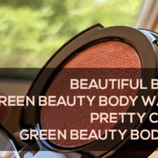 ALL GREEN, ALL GOOD:  Brows!  Body Washes!  Pretty Cheeks & Body Oils!
