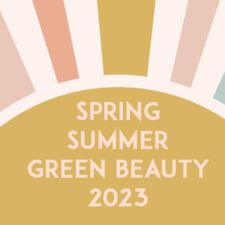 Spring/Summer Musts in Green Beauty 2023